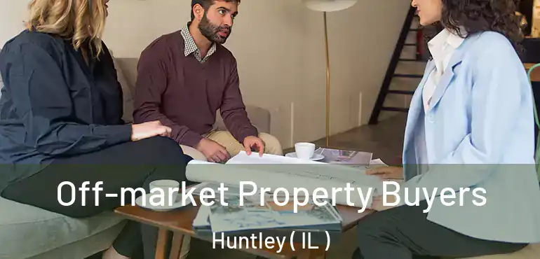  Off-market Property Buyers Huntley ( IL )