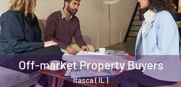  Off-market Property Buyers Itasca ( IL )