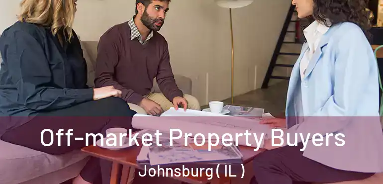  Off-market Property Buyers Johnsburg ( IL )