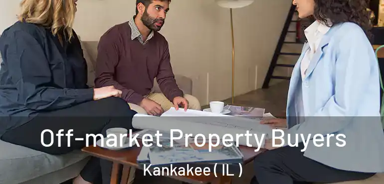  Off-market Property Buyers Kankakee ( IL )