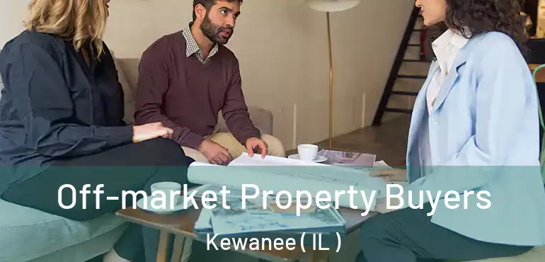 Off-market Property Buyers Kewanee ( IL )