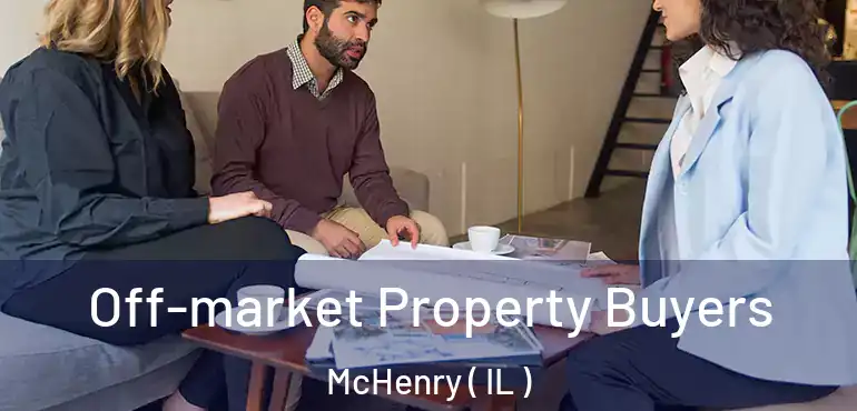  Off-market Property Buyers McHenry ( IL )