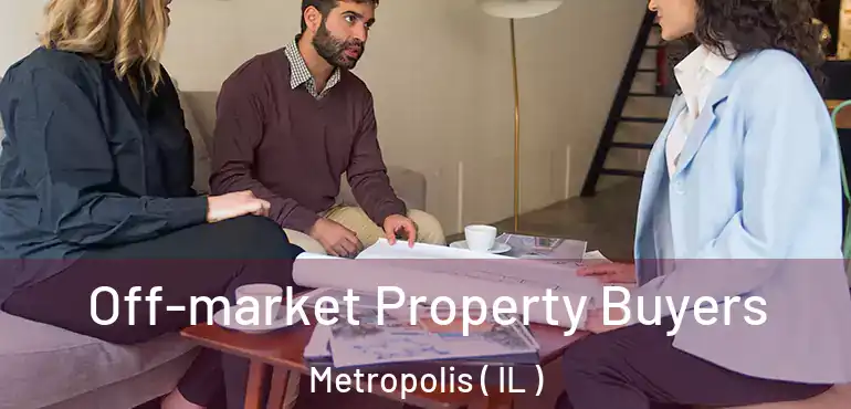  Off-market Property Buyers Metropolis ( IL )