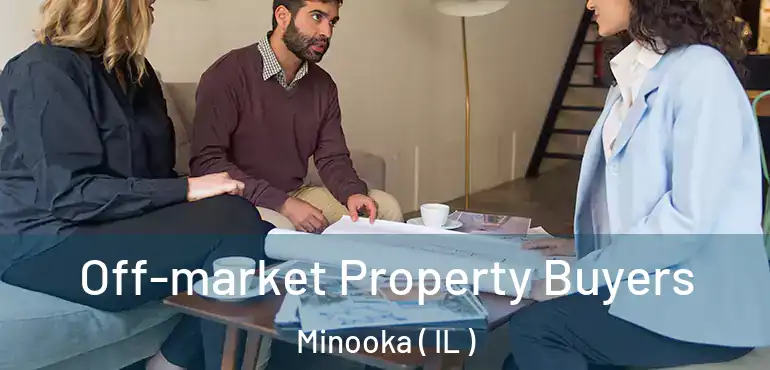  Off-market Property Buyers Minooka ( IL )