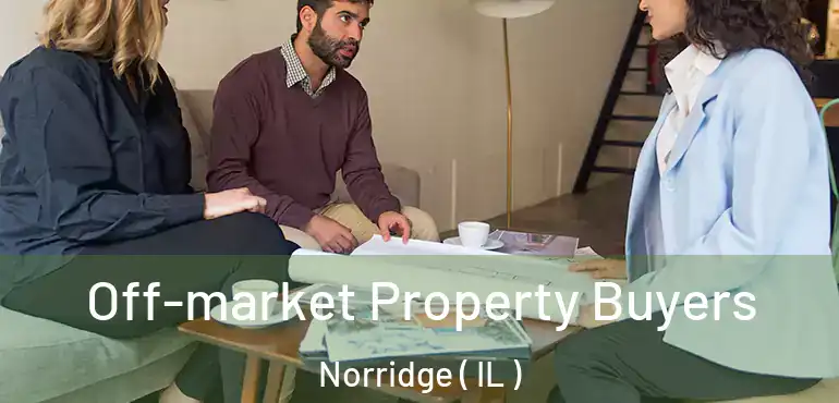  Off-market Property Buyers Norridge ( IL )