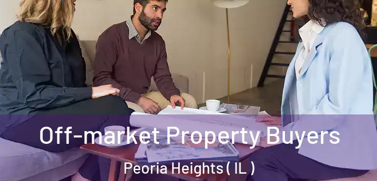  Off-market Property Buyers Peoria Heights ( IL )