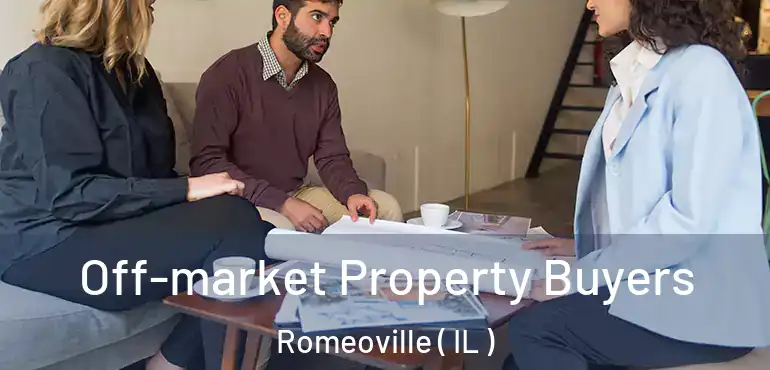  Off-market Property Buyers Romeoville ( IL )