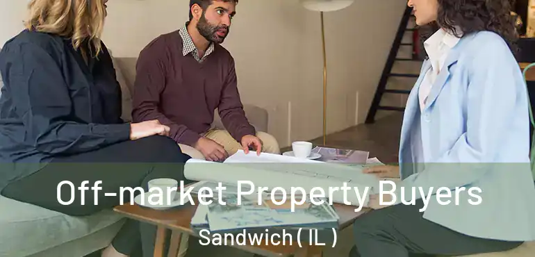  Off-market Property Buyers Sandwich ( IL )