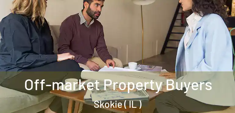  Off-market Property Buyers Skokie ( IL )