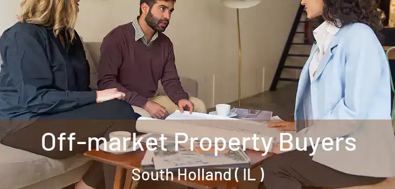  Off-market Property Buyers South Holland ( IL )