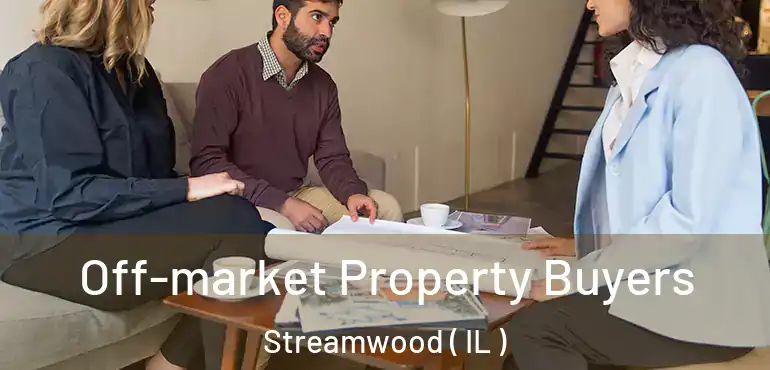  Off-market Property Buyers Streamwood ( IL )
