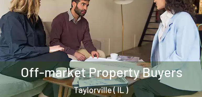  Off-market Property Buyers Taylorville ( IL )
