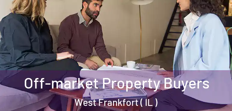  Off-market Property Buyers West Frankfort ( IL )