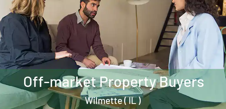 Off-market Property Buyers Wilmette ( IL )