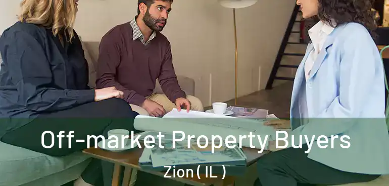  Off-market Property Buyers Zion ( IL )