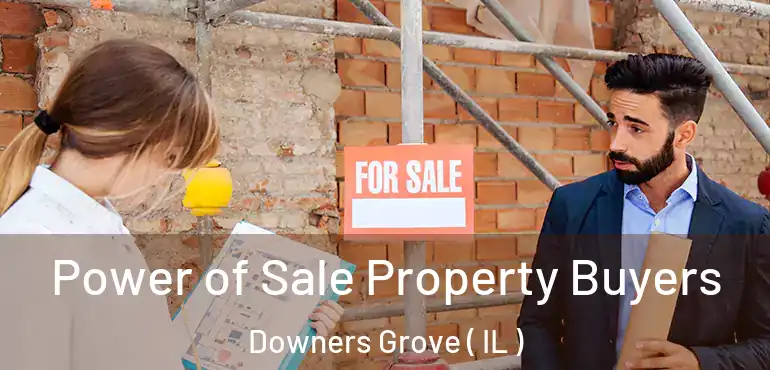  Power of Sale Property Buyers Downers Grove ( IL )
