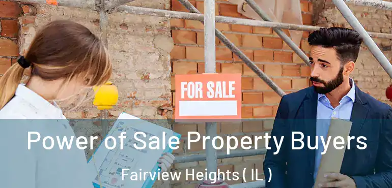  Power of Sale Property Buyers Fairview Heights ( IL )