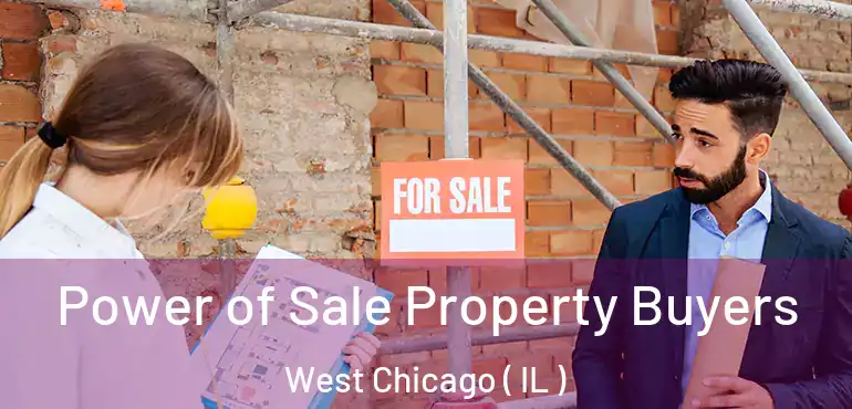  Power of Sale Property Buyers West Chicago ( IL )