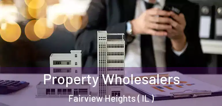  Property Wholesalers Fairview Heights ( IL )