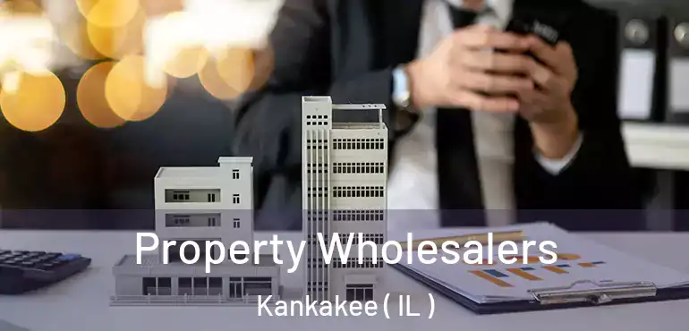  Property Wholesalers Kankakee ( IL )