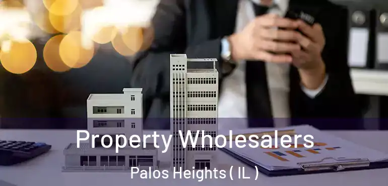  Property Wholesalers Palos Heights ( IL )