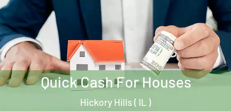 Quick Cash For Houses Hickory Hills ( IL )
