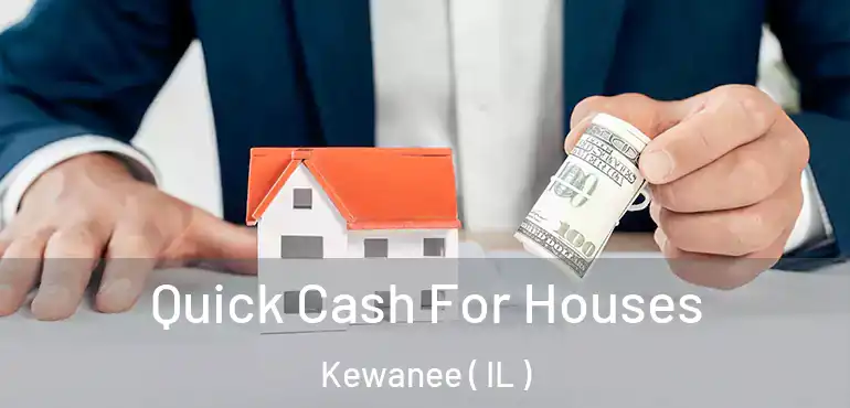  Quick Cash For Houses Kewanee ( IL )