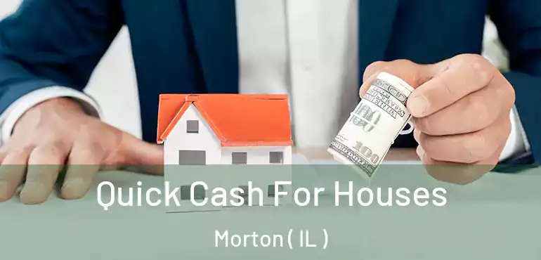  Quick Cash For Houses Morton ( IL )