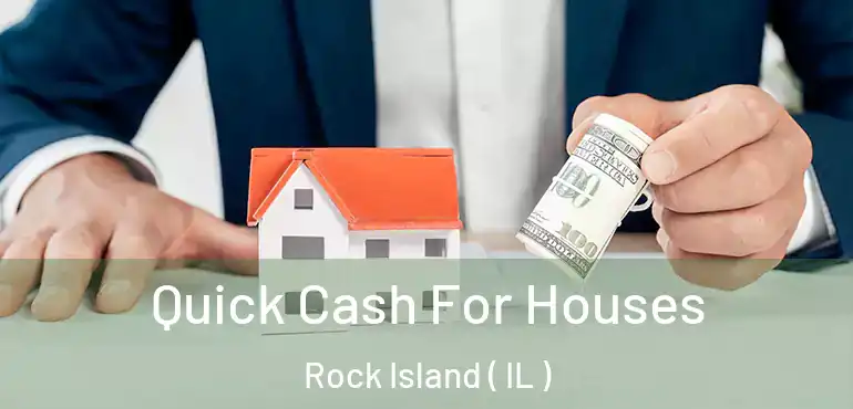  Quick Cash For Houses Rock Island ( IL )
