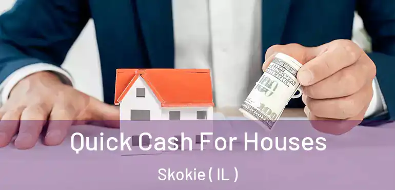  Quick Cash For Houses Skokie ( IL )
