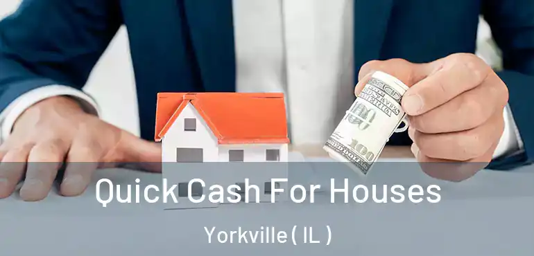  Quick Cash For Houses Yorkville ( IL )
