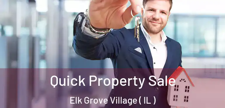  Quick Property Sale Elk Grove Village ( IL )