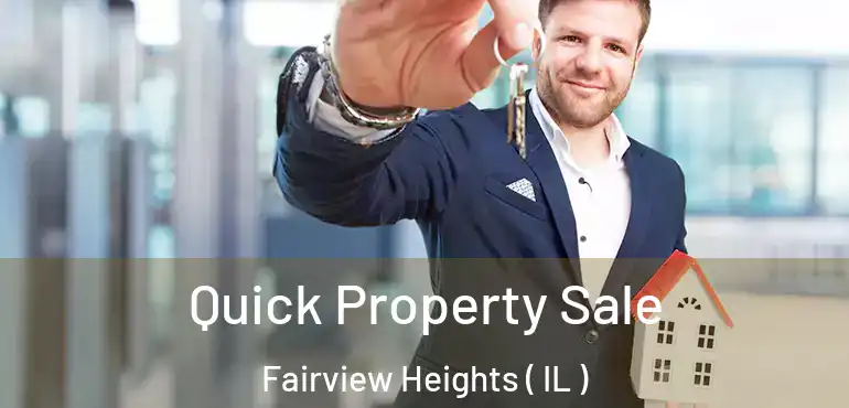  Quick Property Sale Fairview Heights ( IL )
