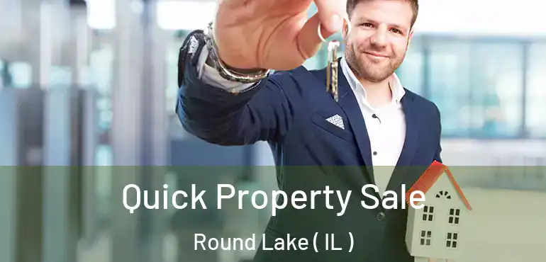  Quick Property Sale Round Lake ( IL )