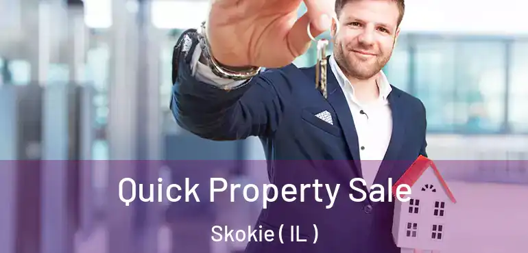  Quick Property Sale Skokie ( IL )