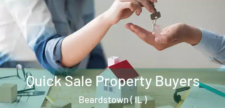 Quick Sale Property Buyers Beardstown ( IL )
