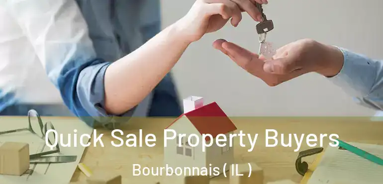  Quick Sale Property Buyers Bourbonnais ( IL )