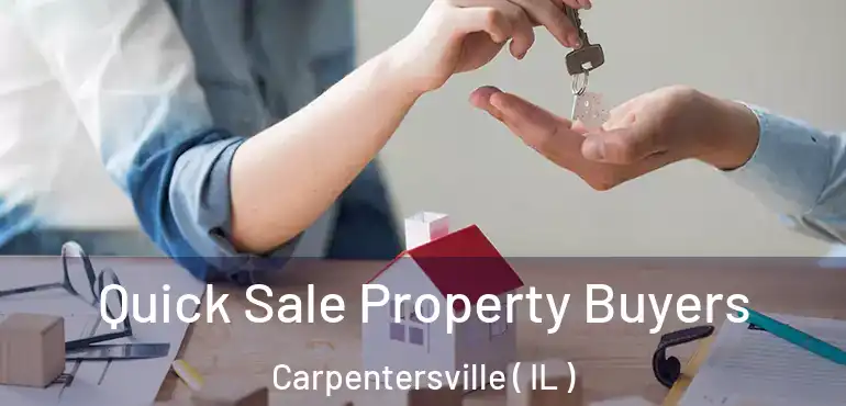  Quick Sale Property Buyers Carpentersville ( IL )