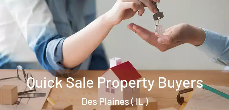  Quick Sale Property Buyers Des Plaines ( IL )