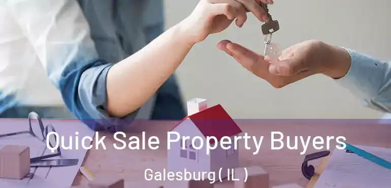  Quick Sale Property Buyers Galesburg ( IL )