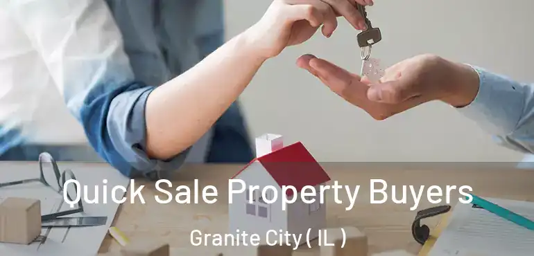  Quick Sale Property Buyers Granite City ( IL )