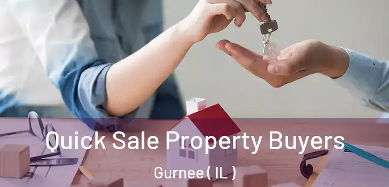  Quick Sale Property Buyers Gurnee ( IL )