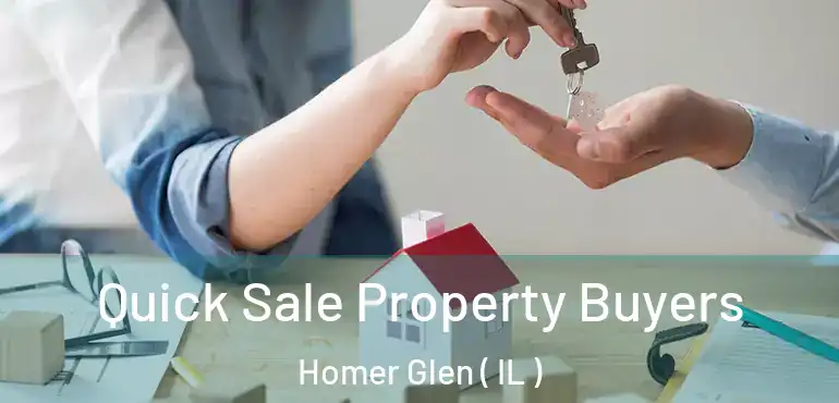  Quick Sale Property Buyers Homer Glen ( IL )