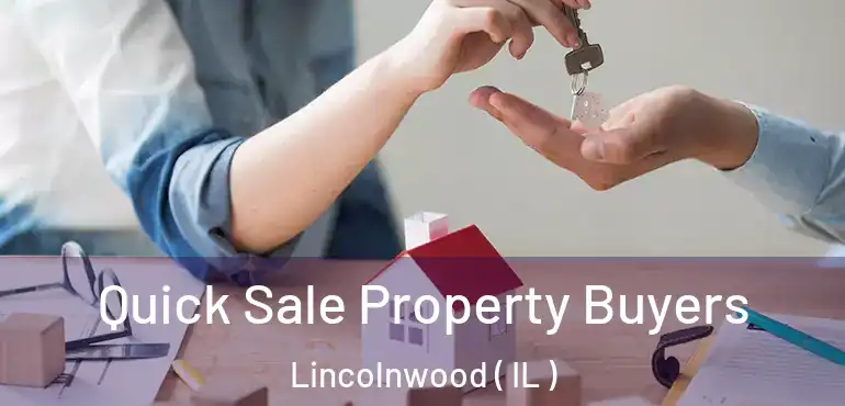  Quick Sale Property Buyers Lincolnwood ( IL )