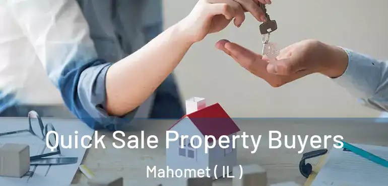  Quick Sale Property Buyers Mahomet ( IL )