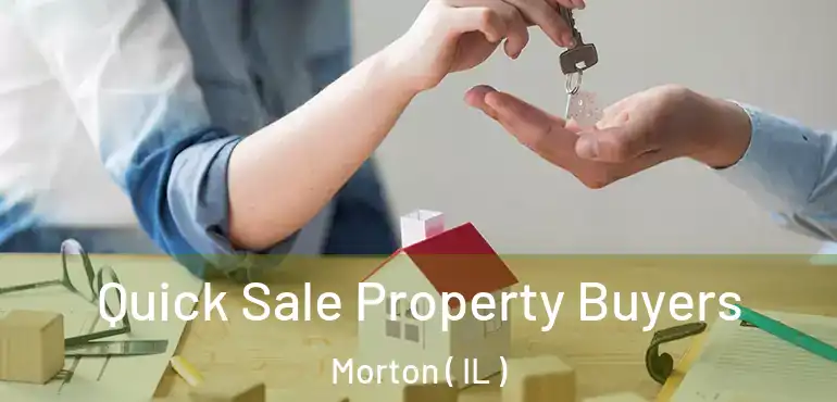  Quick Sale Property Buyers Morton ( IL )