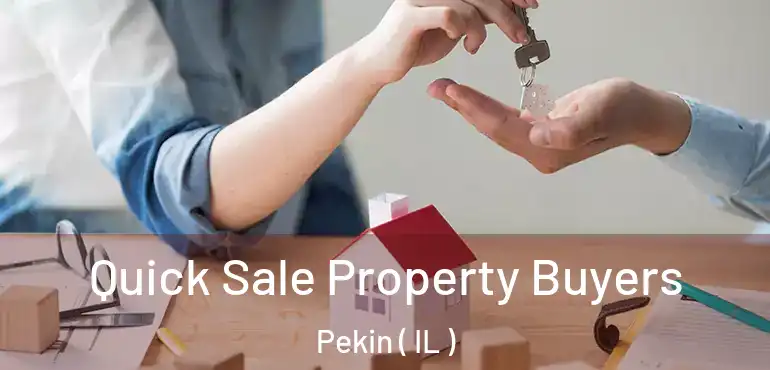  Quick Sale Property Buyers Pekin ( IL )