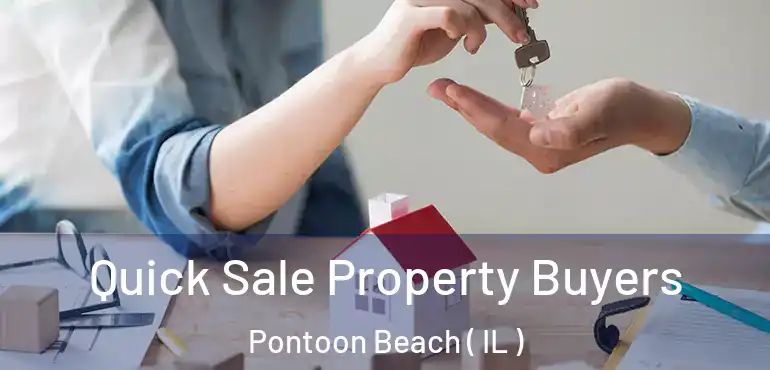  Quick Sale Property Buyers Pontoon Beach ( IL )