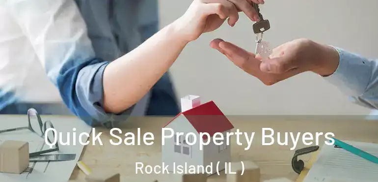  Quick Sale Property Buyers Rock Island ( IL )