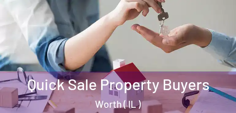  Quick Sale Property Buyers Worth ( IL )